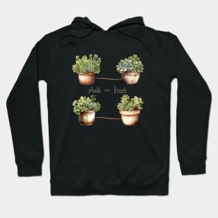 Plants are friends Hoodie